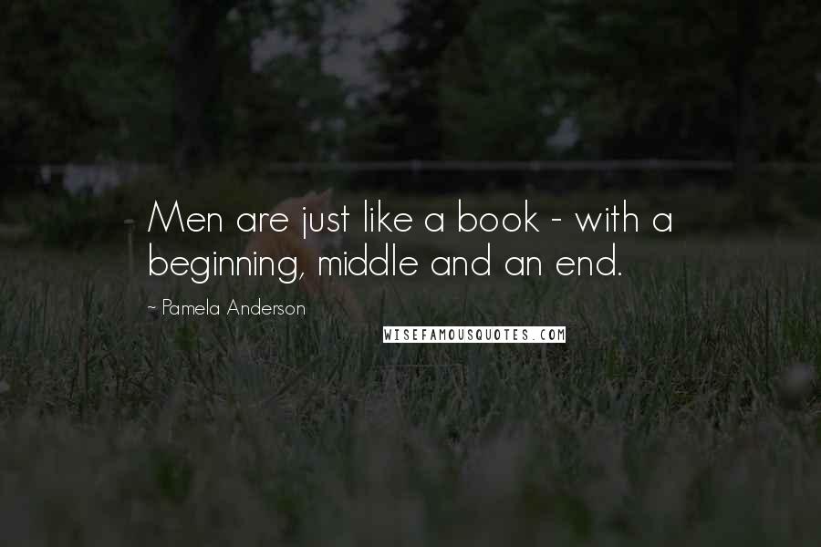 Pamela Anderson Quotes: Men are just like a book - with a beginning, middle and an end.