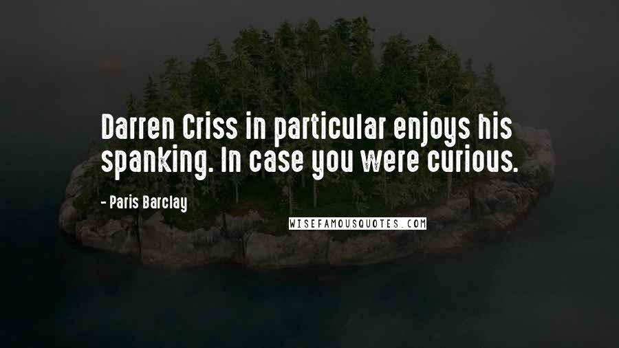 Paris Barclay Quotes: Darren Criss in particular enjoys his spanking. In case you were curious.