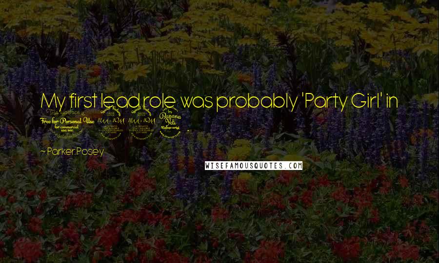 Parker Posey Quotes: My first lead role was probably 'Party Girl' in 1994.