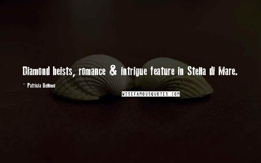Patricia Bellomo Quotes: Diamond heists, romance & intrigue feature in Stella di Mare.