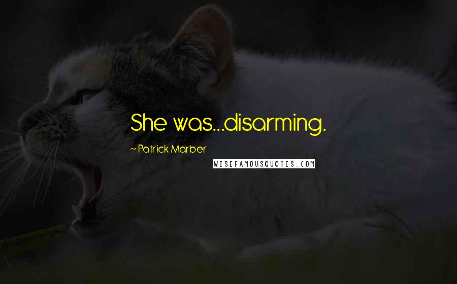 Patrick Marber Quotes: She was...disarming.