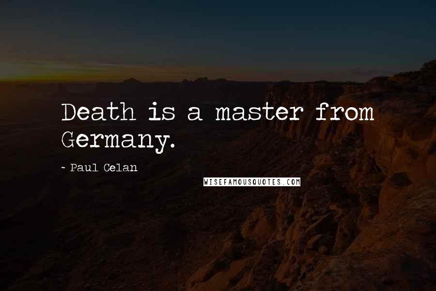 Paul Celan Quotes: Death is a master from Germany.