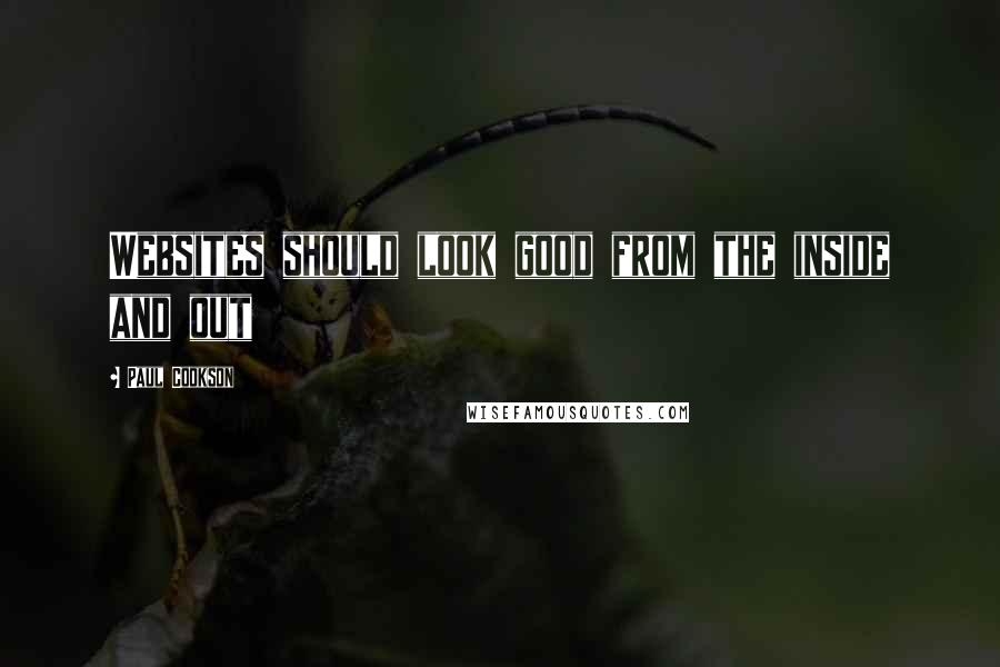 Paul Cookson Quotes: Websites should look good from the inside and out