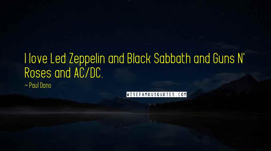 Paul Dano Quotes: I love Led Zeppelin and Black Sabbath and Guns N' Roses and AC/DC.