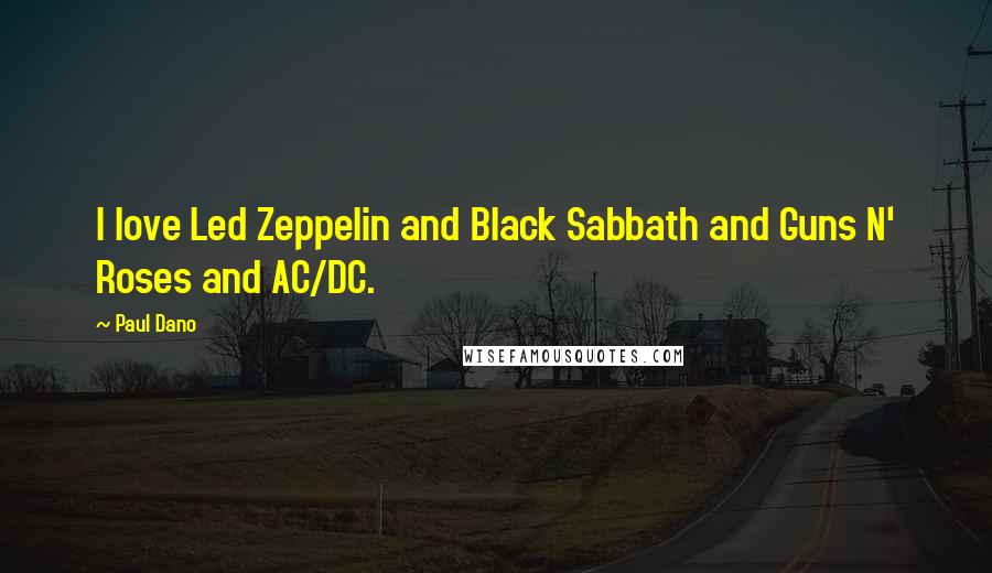 Paul Dano Quotes: I love Led Zeppelin and Black Sabbath and Guns N' Roses and AC/DC.