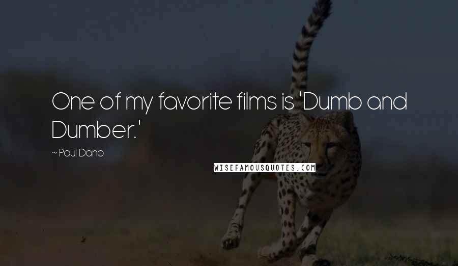 Paul Dano Quotes: One of my favorite films is 'Dumb and Dumber.'