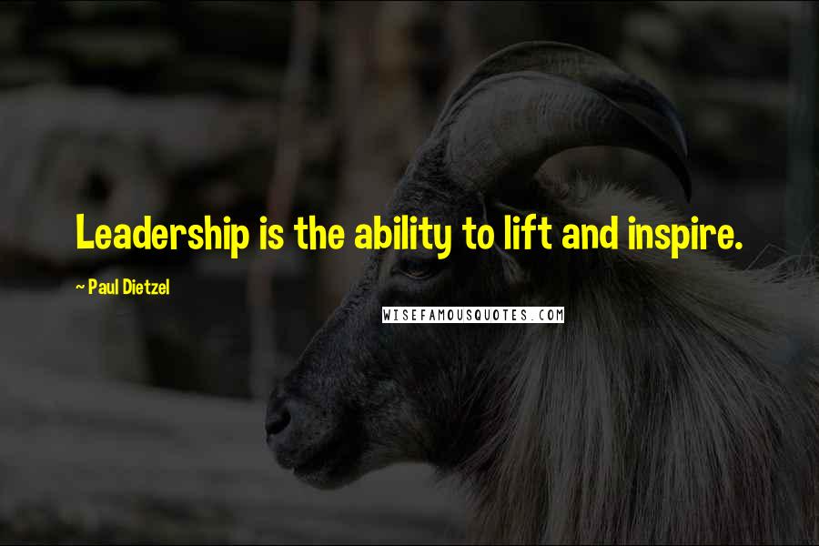 Paul Dietzel Quotes: Leadership is the ability to lift and inspire.