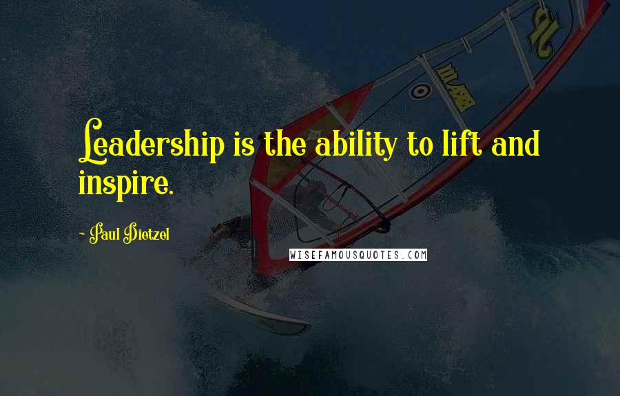Paul Dietzel Quotes: Leadership is the ability to lift and inspire.