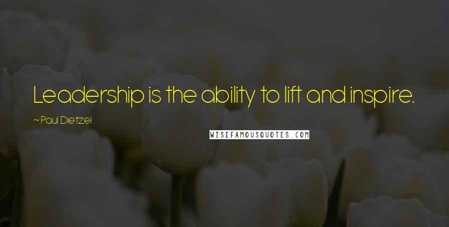 Paul Dietzel Quotes: Leadership is the ability to lift and inspire.