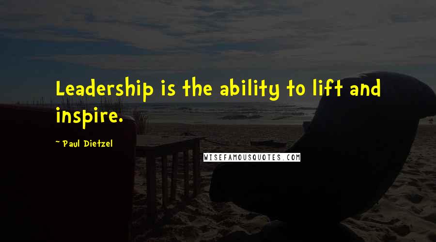 Paul Dietzel Quotes: Leadership is the ability to lift and inspire.