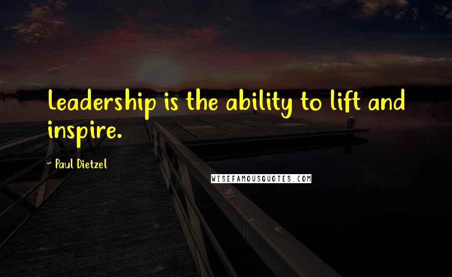 Paul Dietzel Quotes: Leadership is the ability to lift and inspire.