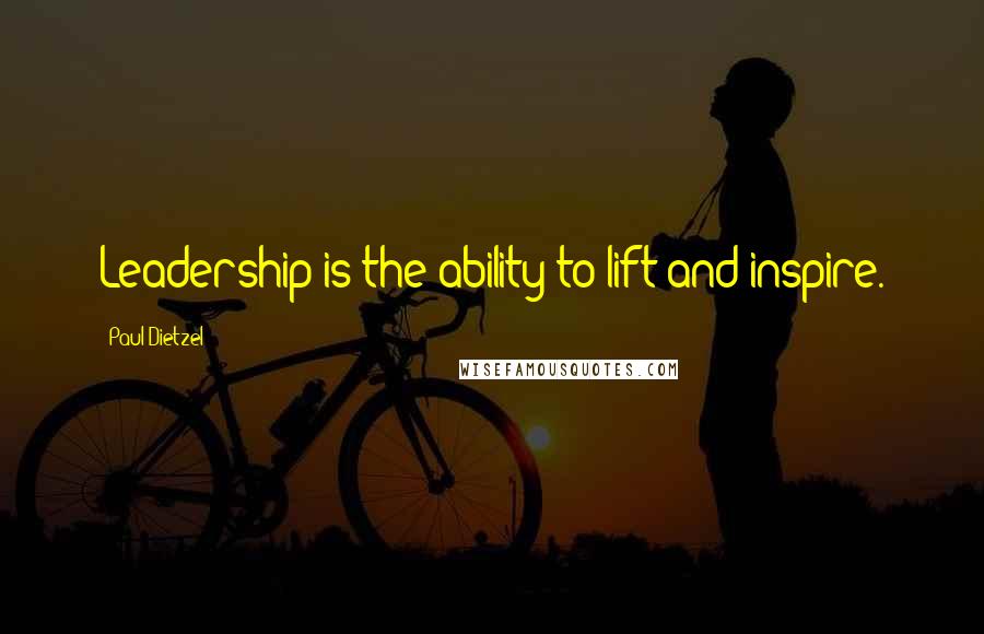 Paul Dietzel Quotes: Leadership is the ability to lift and inspire.