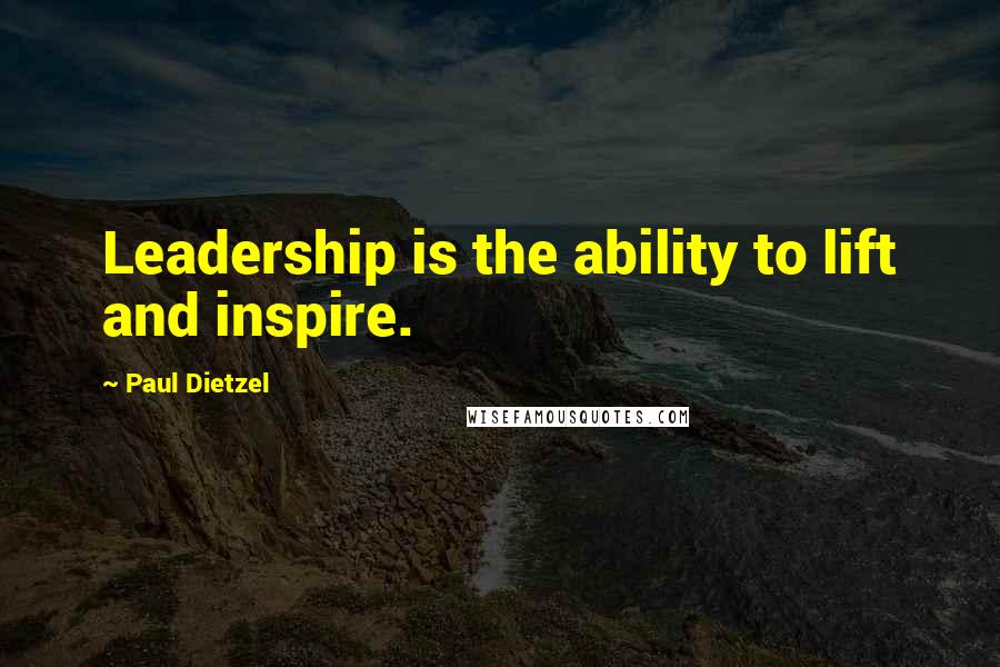 Paul Dietzel Quotes: Leadership is the ability to lift and inspire.