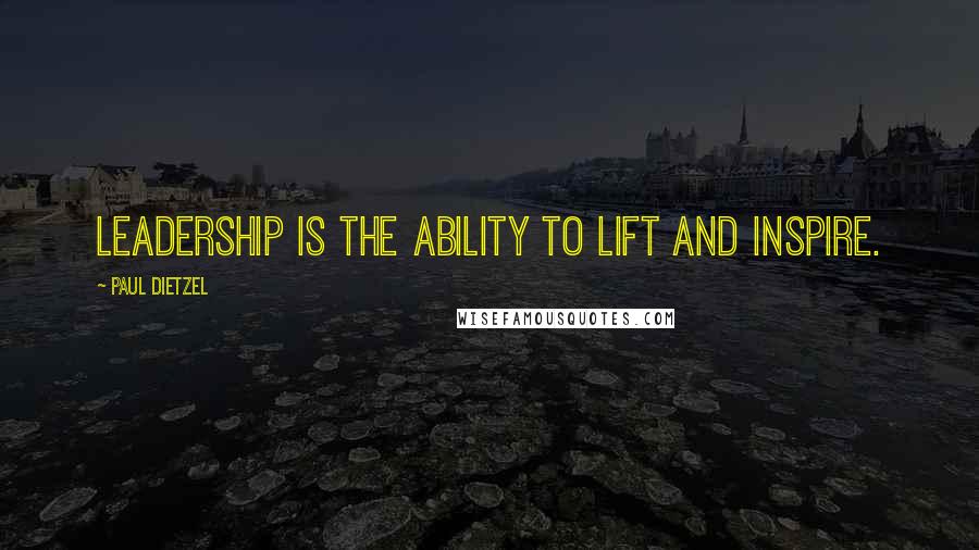 Paul Dietzel Quotes: Leadership is the ability to lift and inspire.