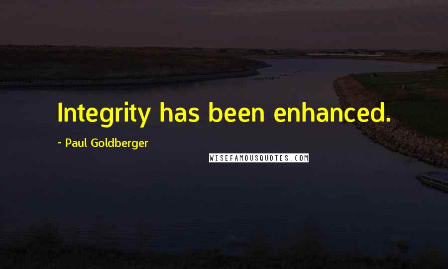 Paul Goldberger Quotes: Integrity has been enhanced.