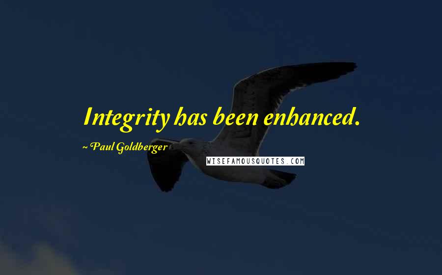 Paul Goldberger Quotes: Integrity has been enhanced.