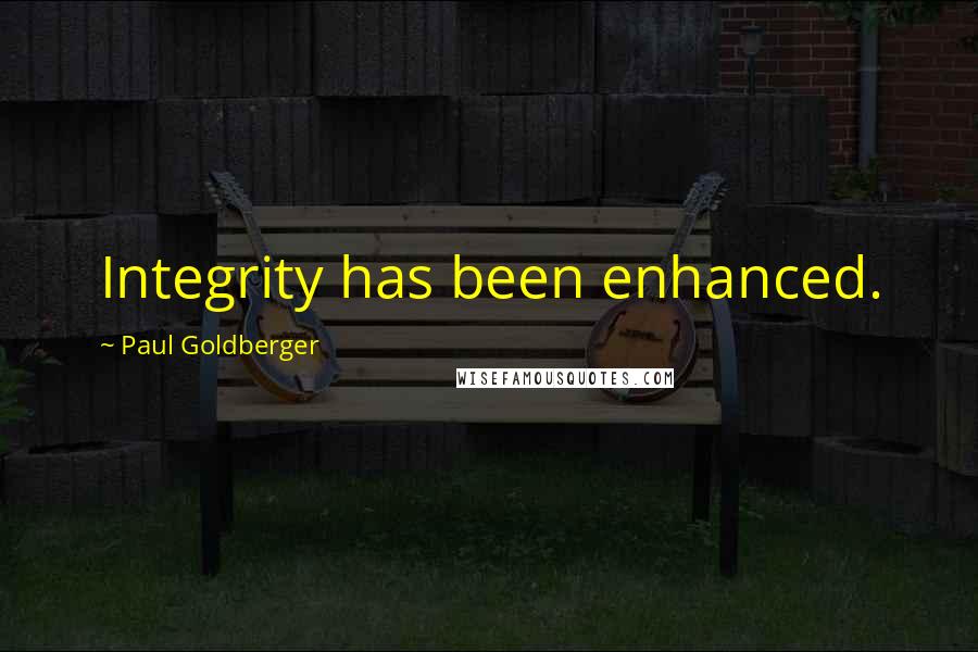 Paul Goldberger Quotes: Integrity has been enhanced.