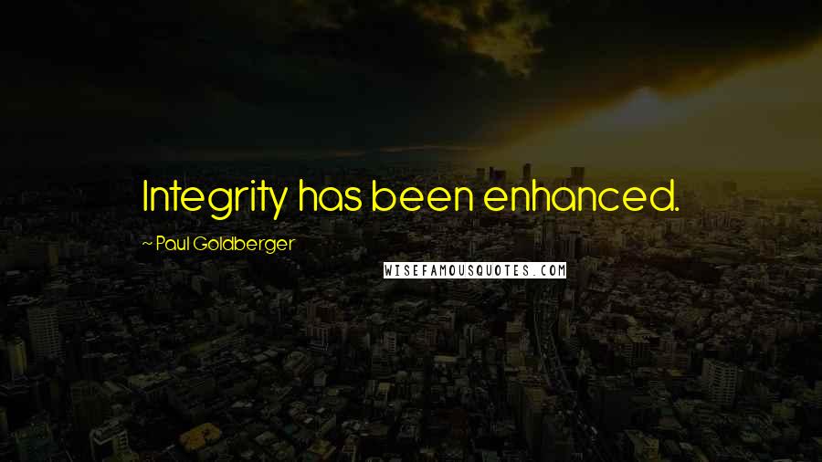 Paul Goldberger Quotes: Integrity has been enhanced.