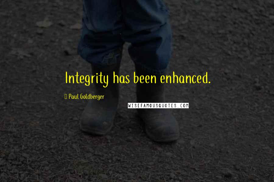 Paul Goldberger Quotes: Integrity has been enhanced.