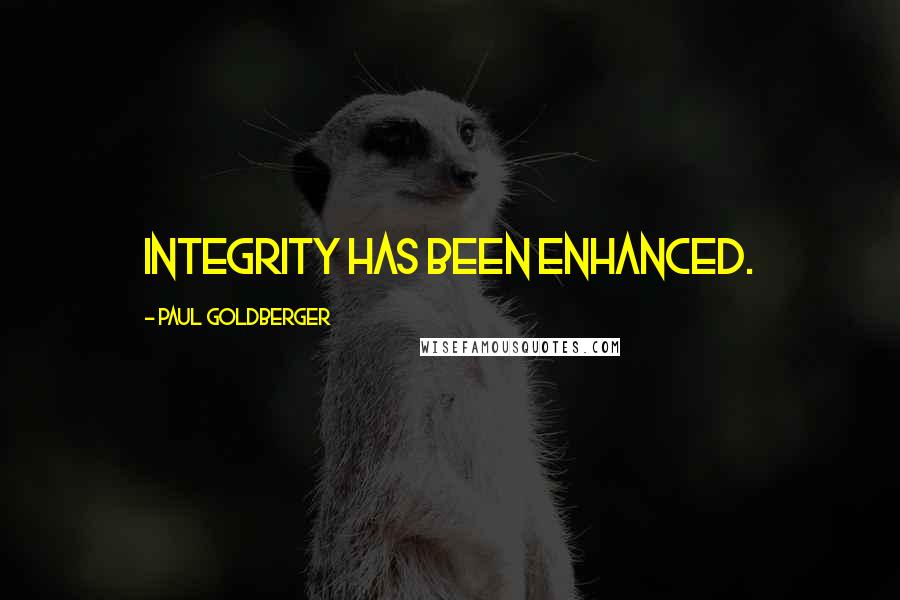 Paul Goldberger Quotes: Integrity has been enhanced.