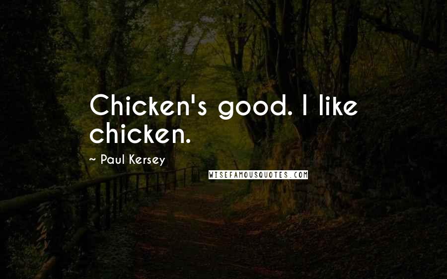 Paul Kersey Quotes: Chicken's good. I like chicken.