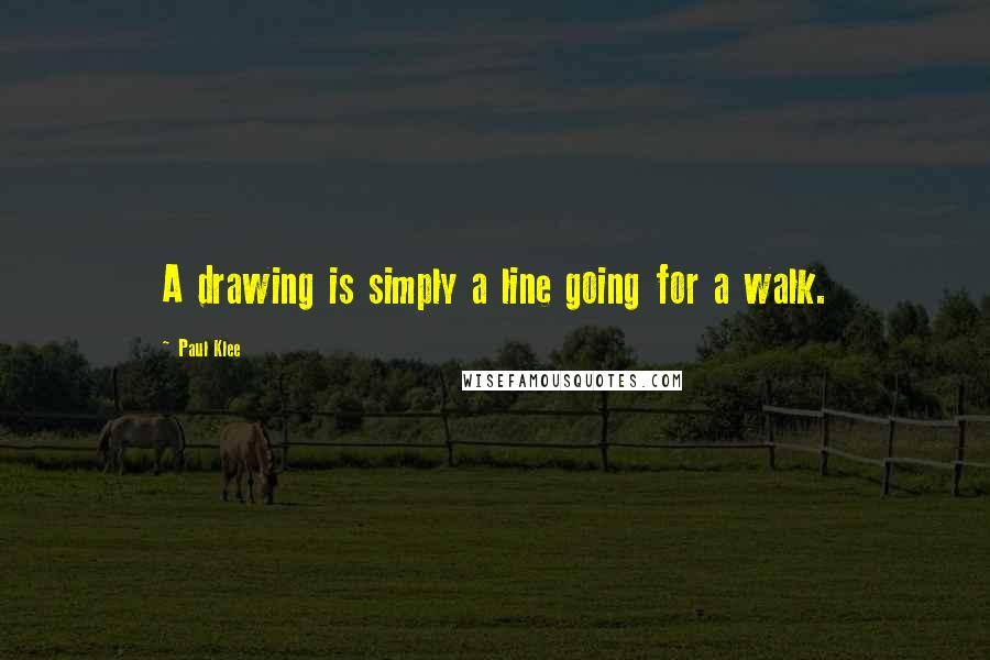 Paul Klee Quotes: A drawing is simply a line going for a walk.