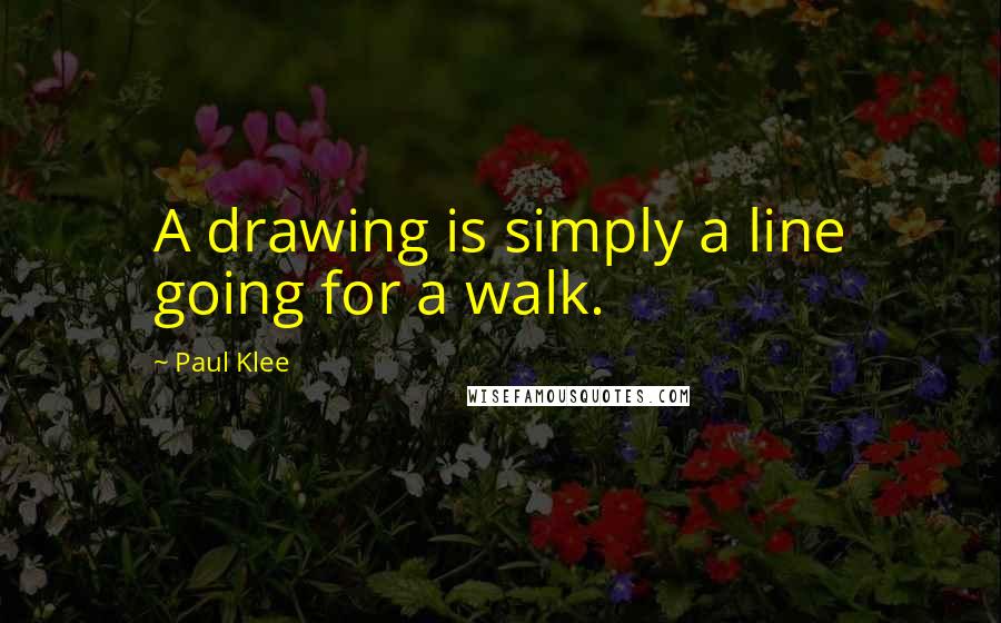 Paul Klee Quotes: A drawing is simply a line going for a walk.