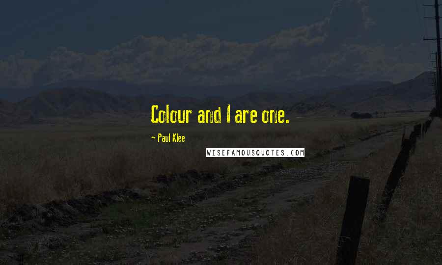 Paul Klee Quotes: Colour and I are one.