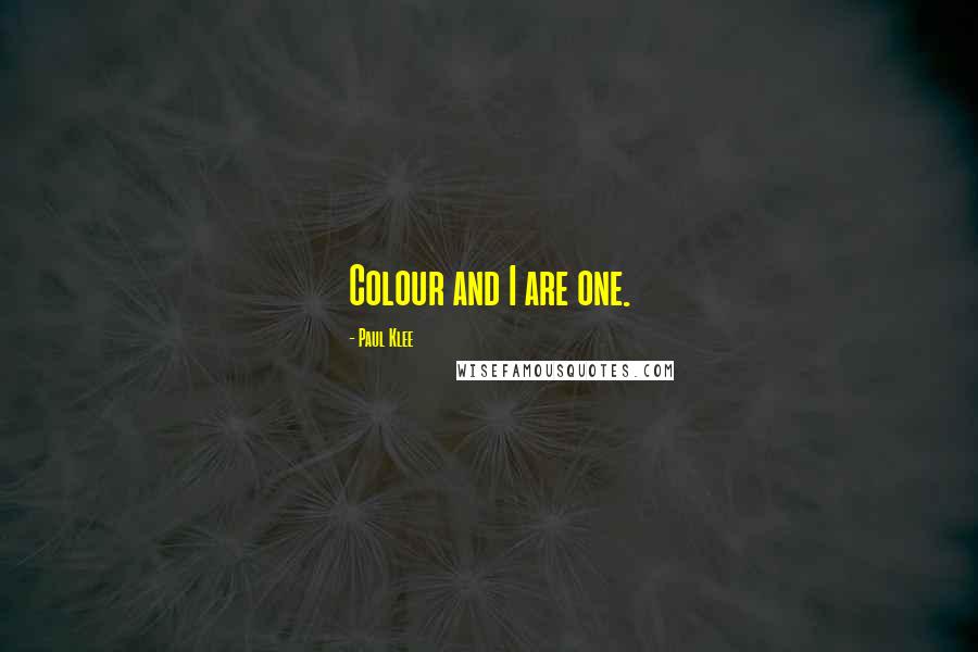 Paul Klee Quotes: Colour and I are one.