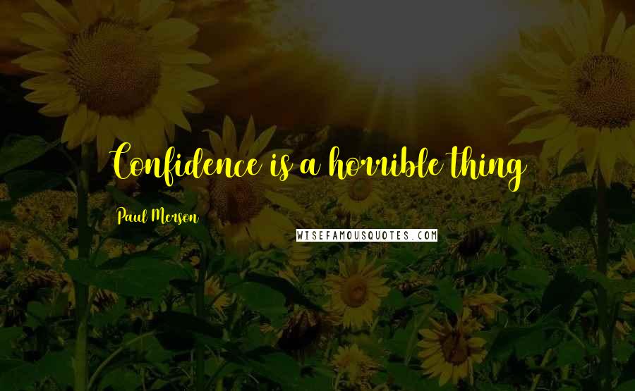 Paul Merson Quotes: Confidence is a horrible thing
