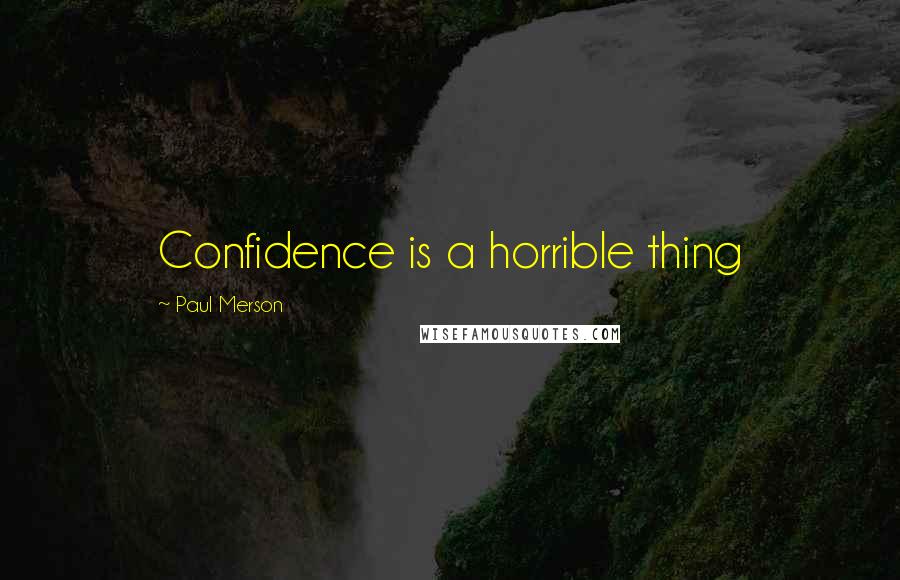 Paul Merson Quotes: Confidence is a horrible thing