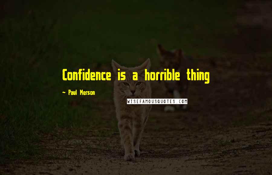 Paul Merson Quotes: Confidence is a horrible thing