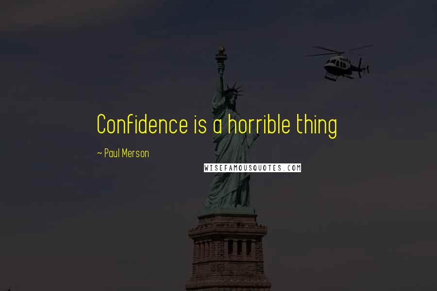 Paul Merson Quotes: Confidence is a horrible thing
