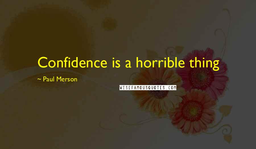 Paul Merson Quotes: Confidence is a horrible thing