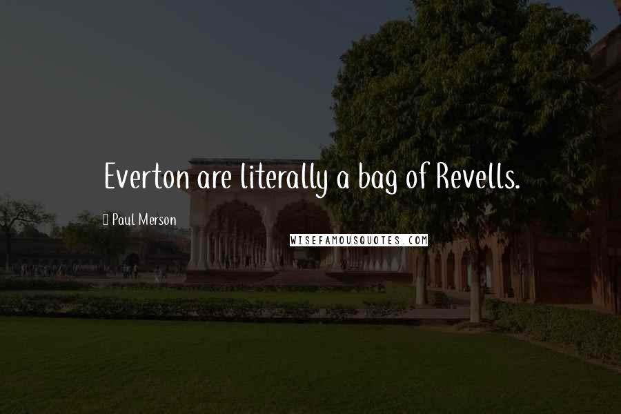 Paul Merson Quotes: Everton are literally a bag of Revells.