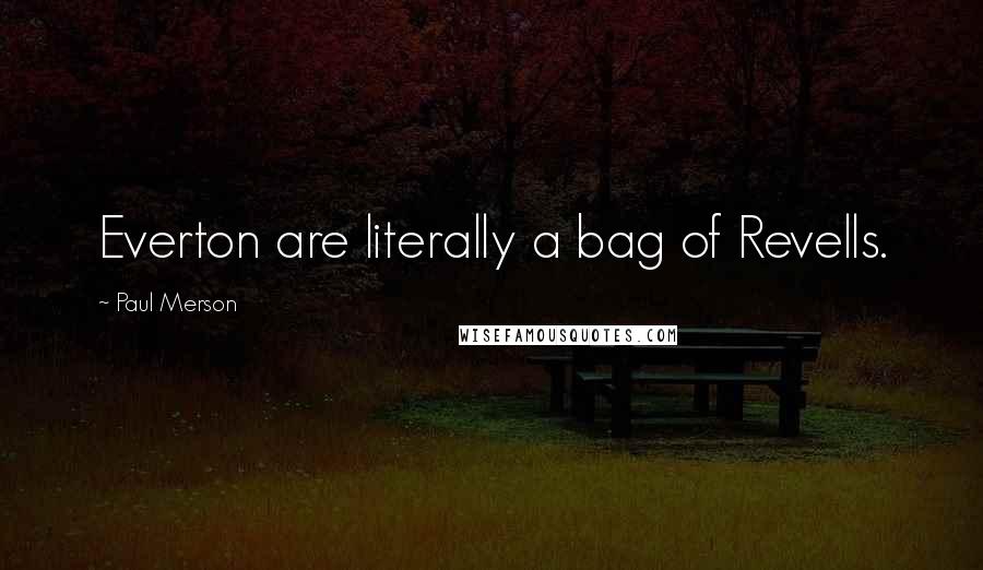 Paul Merson Quotes: Everton are literally a bag of Revells.