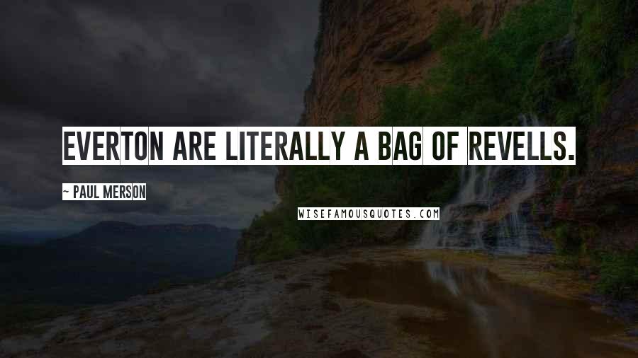 Paul Merson Quotes: Everton are literally a bag of Revells.