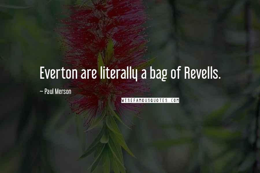 Paul Merson Quotes: Everton are literally a bag of Revells.