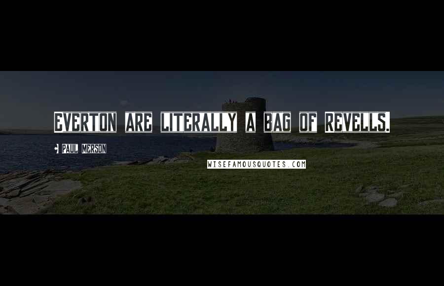 Paul Merson Quotes: Everton are literally a bag of Revells.