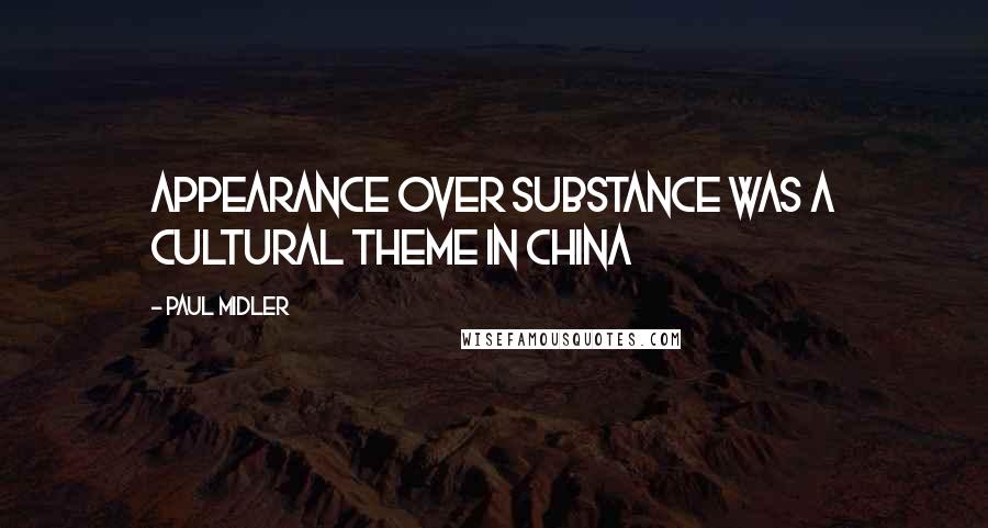 Paul Midler Quotes: Appearance over substance was a cultural theme in China