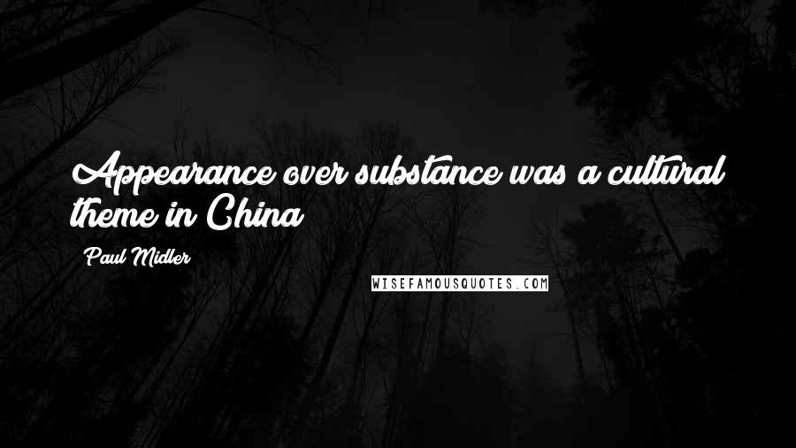 Paul Midler Quotes: Appearance over substance was a cultural theme in China