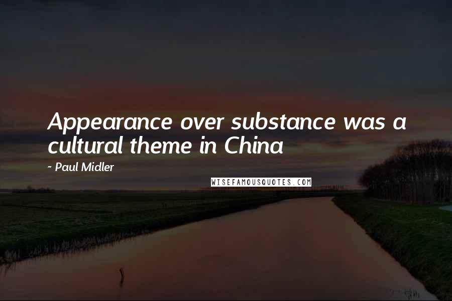 Paul Midler Quotes: Appearance over substance was a cultural theme in China