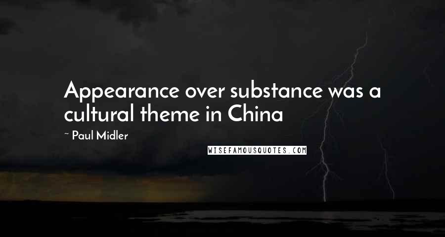 Paul Midler Quotes: Appearance over substance was a cultural theme in China