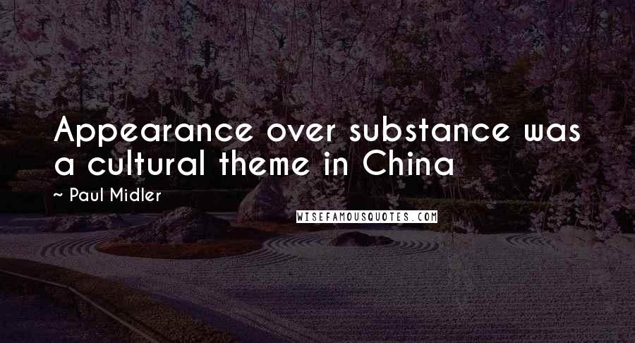 Paul Midler Quotes: Appearance over substance was a cultural theme in China