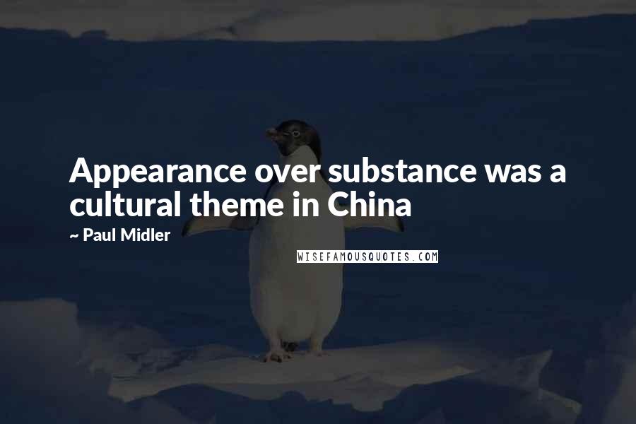 Paul Midler Quotes: Appearance over substance was a cultural theme in China