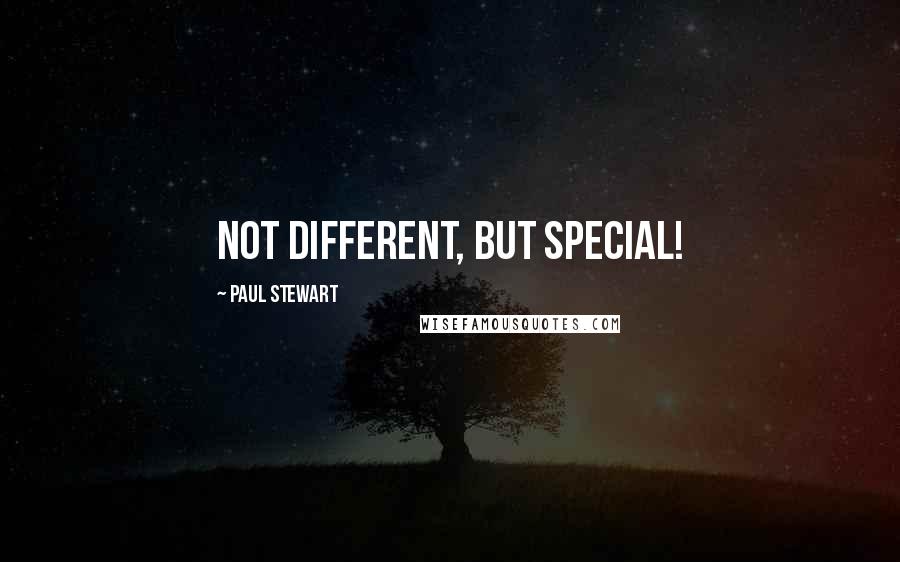 Paul Stewart Quotes: Not different, but special!