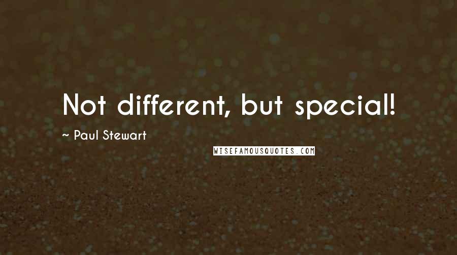 Paul Stewart Quotes: Not different, but special!