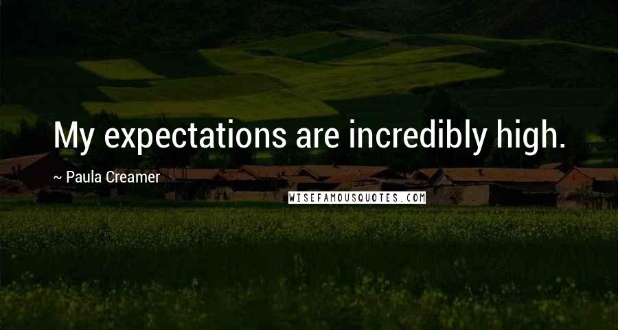 Paula Creamer Quotes: My expectations are incredibly high.