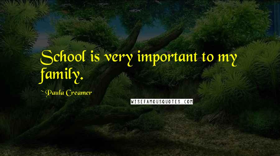 Paula Creamer Quotes: School is very important to my family.