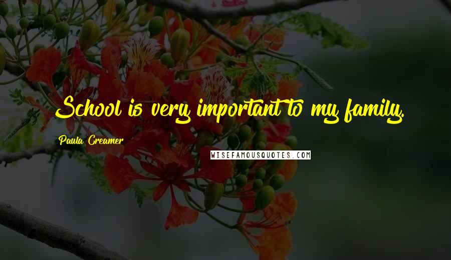 Paula Creamer Quotes: School is very important to my family.